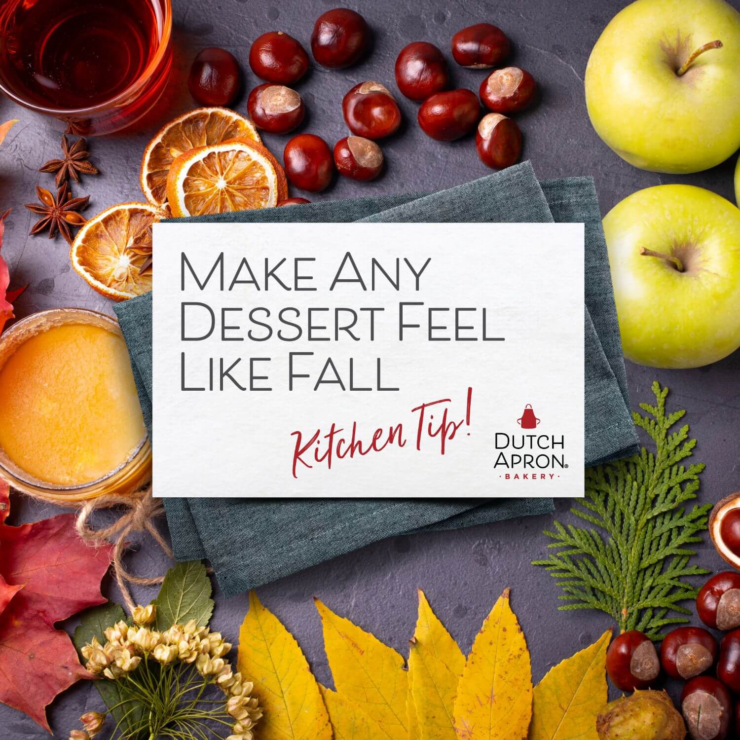 "Make Any Dessert Feel Like Fall - Kitchen Tip!" - main blog image - background is an image of various fall fruits, leaves, and drinks.